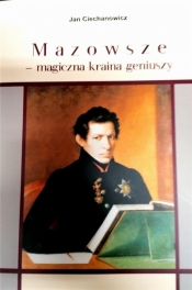 Mazowsze magiczna kraina geniuszy - Jan Ciechanowicz