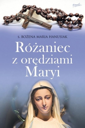 Różaniec z orędziami Maryi - Bożena Hanusiak