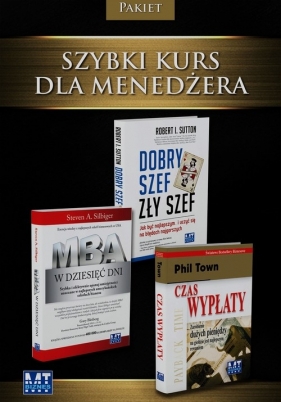Szybki kurs dla menedżera Dobry szef zły szef / MBA w dziesięć dni / Czas wypłaty - Sutton Robert I., Silbiger Steven A., Town Phil