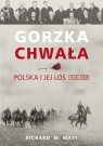 Gorzka chwała Polska i jej los 1918-1939 Watt Richard M.