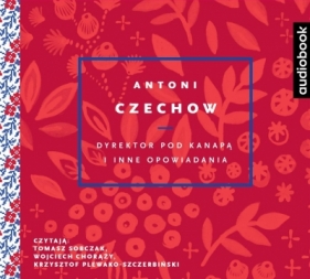 Dyrektor pod kanapą i inne opowiadania - CD - Tomasz Sobczak, Wojciech Chorąży, Antoni Czechow