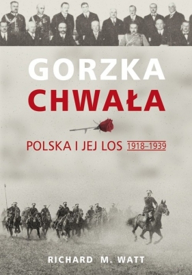 Gorzka chwała - Richard M. Watt