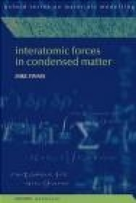 Interatomic Forces in Condensed Matter - Mike Finnis, M Finnis