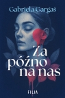 Za późno na nas wyd. kieszonkowe Gabriela Gargaś