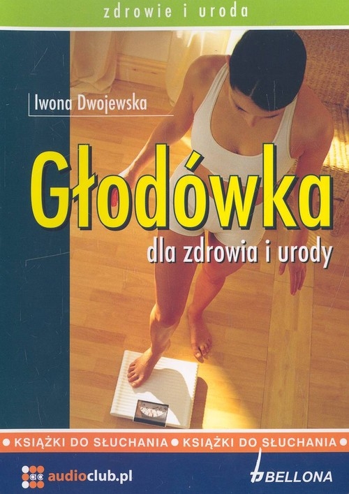 Głodówka dla zdrowia i urody
	 (Audiobook)