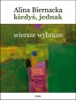 Kiedyś jednak Wiersze wybrane - Alina Biernacka