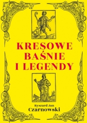 Kresowe baśnie i legendy wyd. 2 - Ryszard Jan Czarnowski