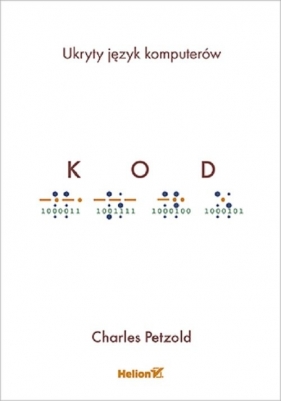 Kod Ukryty język komputerów - Petzold Charles