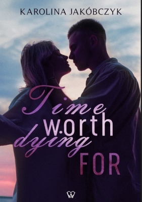 Time worth dying for - Karolina Jakóbczyk