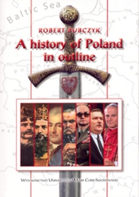 A history of Poland in outline - Bubczyk Robert