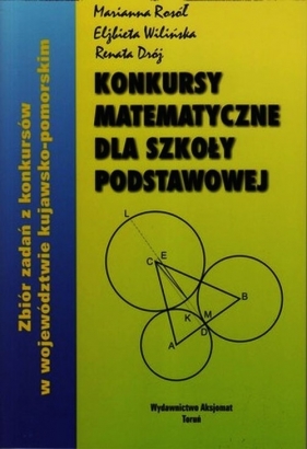 Konkursy matematyczne dla szkoły podstawowej - Marianna Rosół, Elżbieta Wilińska, Renata Dróż