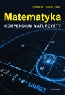 Matematyka Kompendium maturzysty Drachal Robert