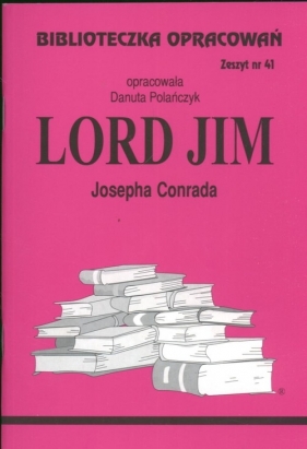 Biblioteczka Opracowań Lord Jim Josepha Conrada - Danuta Polańczyk