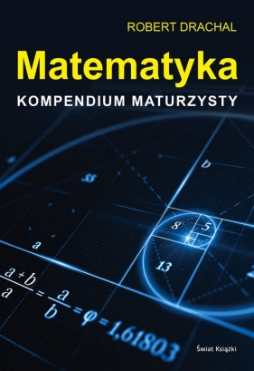 Matematyka Kompendium maturzysty - Drachal Robert