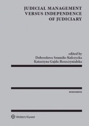 Judicial Management versus independence of judiciary - Szumiło-Kulczycka Dobrosława