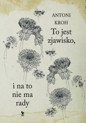 To jest zjawisko I na to nie ma rady - Antoni Kroh