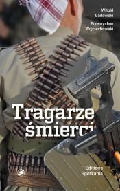 Tragarze śmierci - Witold Gadowski, Przemysław Wojciechowski