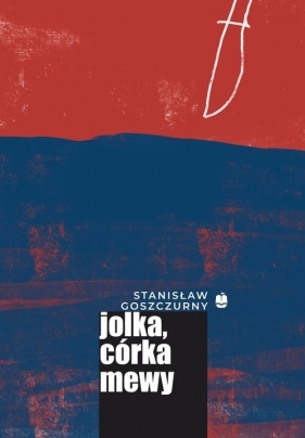 Jolka córka mewy - Stanisław Goszczurny