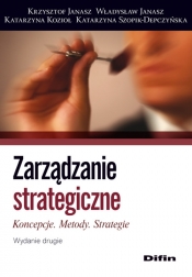 Zarządzanie strategiczne - Janasz Krzysztof, Szopik-Depczyńska Katarzyna