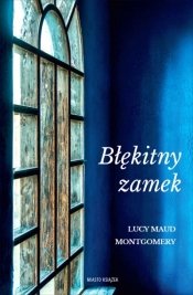 Błękitny zamek - Lucy Maud Montgomery