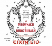 O mrówkach i dinozaurach - Cixin Liu