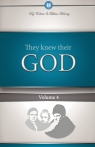 They knew their god. Volume 4 Edwin F Harvey, Lillian G Harvey