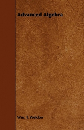 Advanced Algebra - Welcker Wm. T.