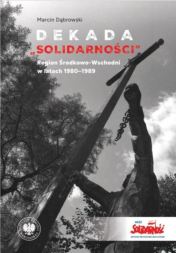 <img src='https://webimage.pl/pics/122/4/d9788383764122.jpg' style='height:440px' /> Dekada Solidarnosci Region Środkowo-Wschodni