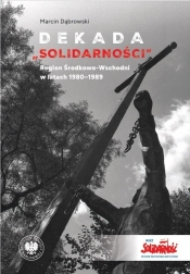 Dekada Solidarnosci Region Środkowo-Wschodni - Marcin Dąbrowski