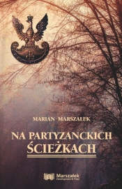 Na partyzanckich ścieżkach - Marszałek Marian