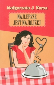 Najlepsze jest najbliżej - Małgorzata J. Kursa