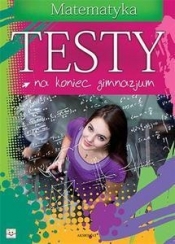Testy na koniec gimnazjum. Matematyka (Uszkodzona okładka)
