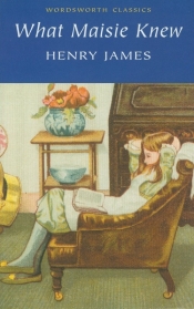 What Maisie Knew - Henry James