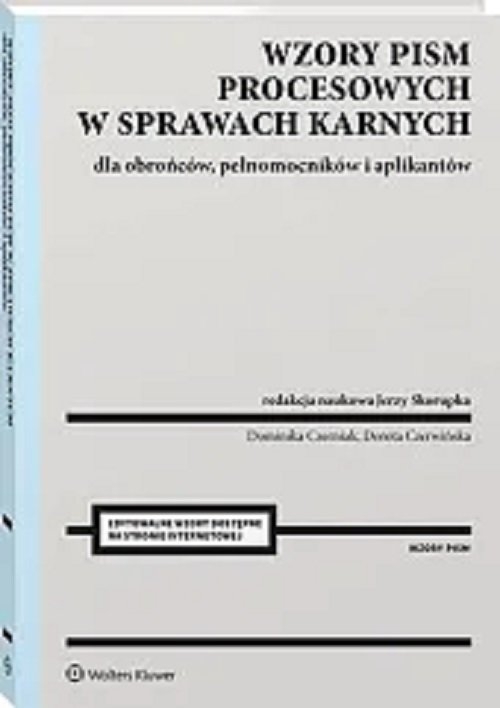 Wzory pism procesowych w sprawach karnych dla obrońców, pełnomocników i aplikantów