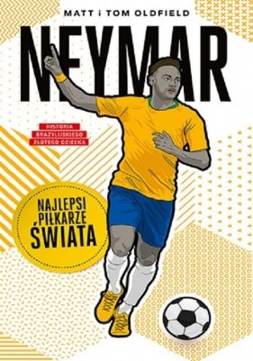 Neymar Najlepsi piłkarze świata - Matt Oldfield