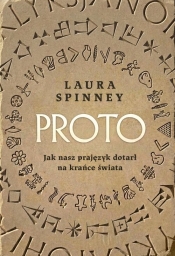 Proto. Jak nasz prajęzyk dotarł na krańce świata - Laura Spinney