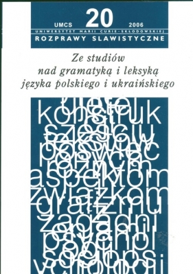 Rozprawy slawistyczne nr 20 Ze studiów nad gramatyką i leksyką języka polskiego i ukraińskiego - Czyżewski Feliks, Gala Sławomir