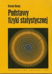 Podstawy fizyki statystycznej - Kerson Huang