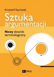 Sztuka argumentacji - Szymanek Krzysztof