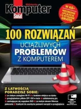 Komputer Świat 100 rozwiązań uciążliwych problemów - praca zbiorowa