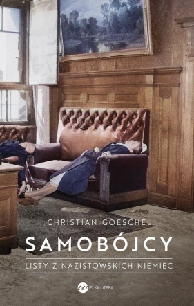 Samobójcy. Listy z nazistowskich Niemiec - Goeschel Christian