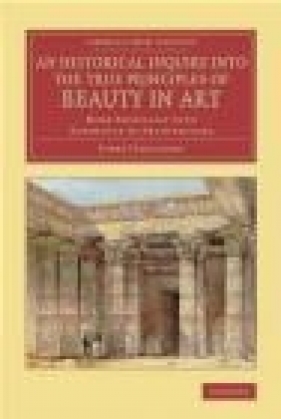 An Historical Inquiry into the True Principles of Beauty in Art - James Fergusson