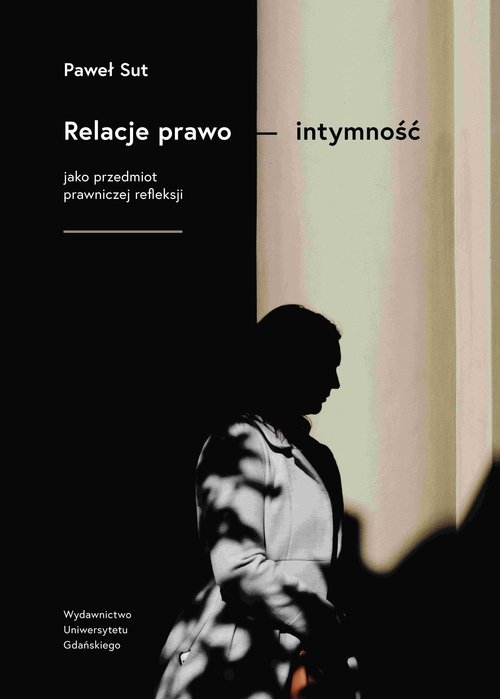 Relacje prawo - intymność jako przedmiot prawniczej refleksji