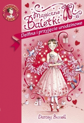 Magiczne Baletki część 6. Delfina i przyjęcie urodzinowe - Darcey Bussell