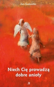 Niech Cię prowadzą dobre anioły - Ewa Stadtmüller