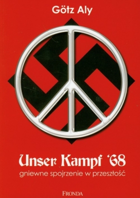 Unser Kampf 68 Gniewne spojrzenie w przeszłość - Aly Götz