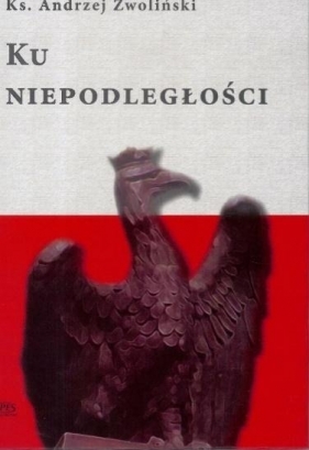 Ku Niepodległości - Andrzej Zwoliński