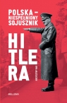 Polska. Niespełniony sojusznik Hitlera