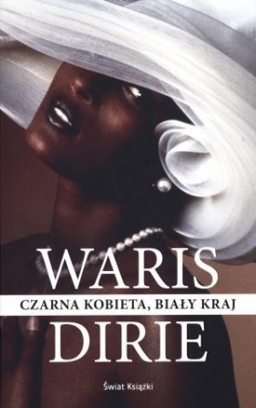 Czarna kobieta, biały kraj - Waris Dirie