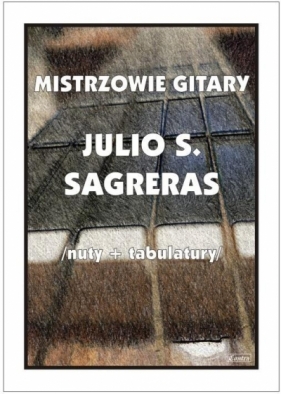 Mistrzowie gitary - Julio S. Sagreras - M. Pawełek